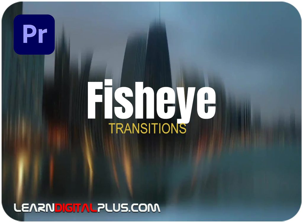 ترانزیشن پریمیر Fisheye