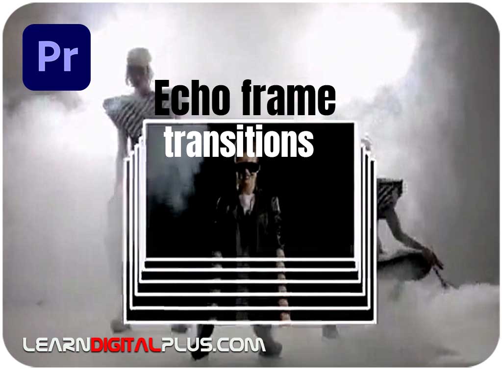 ترانزیشن پریمیر Echo frame