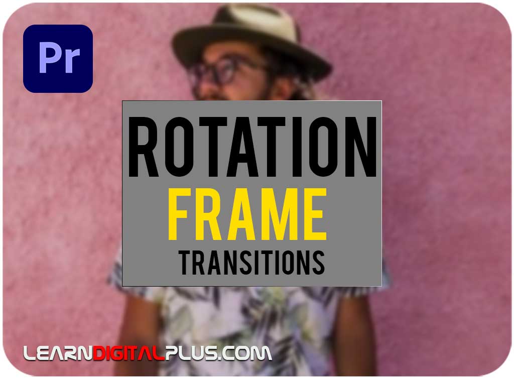 ترانزیشن پریمیر Rotation frame